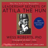 Leadership Secrets of Attila the Hun