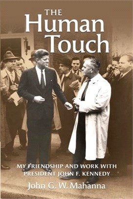 The Human Touch: My Friendship and Work with President John F. Kennedy