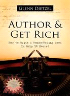 Author & Grow Rich: How to Write a Money-Making Book in Only 12 Hours!