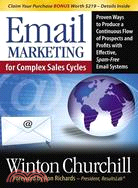 Email Marketing for Complex Sales Cycles: Proven Ways to Produce a Continuous Flow of Prospects and Profits With Effective, Spam-free Email System
