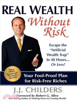 Real Wealth Without Risk: Escape the "Artificial Wealth Trap" in 48 Hours...or Less!