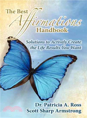 The Best Affirmations Handbook ― Solutions to Actively Create the Life Results You Want
