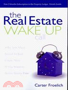 The Real Estate Wake Up Call: Why You Must Invest in Real Estate Now If You Want to Retire Worry Free