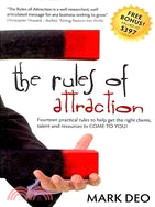 The Rules of Attraction: Fourteen Practical Rules to Help Get the Right Clients, Talent and Resources to Come to You!