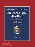 National Strategy for Information Sharing: Successes and Challenges in Improving Terrorism-Related Information Sharing