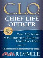 Chief Life Officer: Your Life Is the Most Important Business You'll Ever Own