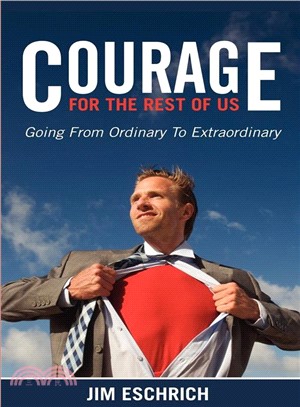 Courage for the Rest of Us: Going from Ordinary to Extraordinary