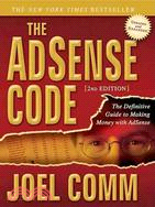 The Adsense Code A Strategy: What Google Never Told You About Making Money with Adsense