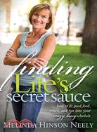Finding Life's Secret Sauce: How to Fit Good Food, Fitness, and Fun into Your Crazy, Busy Schedule