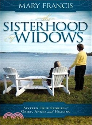 The Sisterhood of Widows: Sixteen True Stories of Grief, Anger and Healing