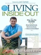 Living Inside-out: The Go-to Guide for the Overwhelmed, Overworked, & Overcommitted