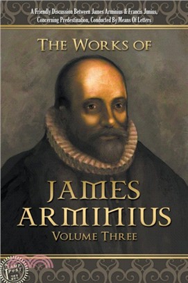 The Works of James Arminius：Volume Three