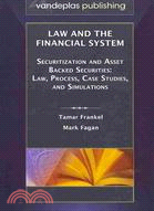 Law and the Financial System: Securitization and Asset Backed Securities: Law, Process, Case Studies and Simulations