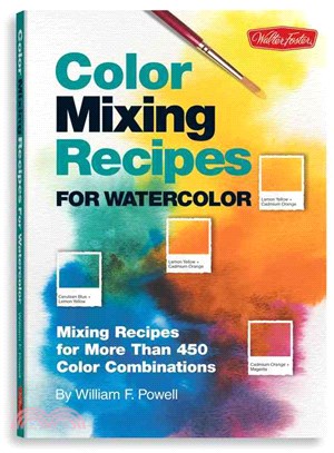 Color Mixing Recipes for Watercolor ─ Mixing Recipes for More Than 450 Color Combinations