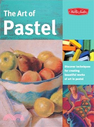 The Art of Pastel ─ Discover Techniques for Creating Beautiful Works of Art in Pastel