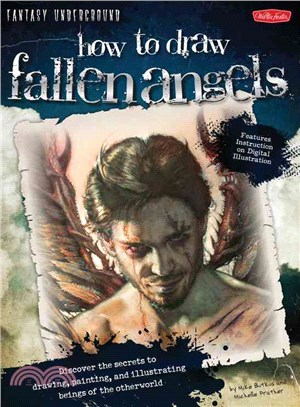 How to Draw Fallen Angels ─ Discover the Secrets to Drawing, Painting, and Illustrating Beings of the Otherworld