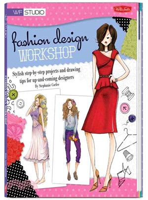 Fashion Design Workshop ─ Stylish Step-by-Step Projects and Drawing Tips for Up-and-Coming Designers
