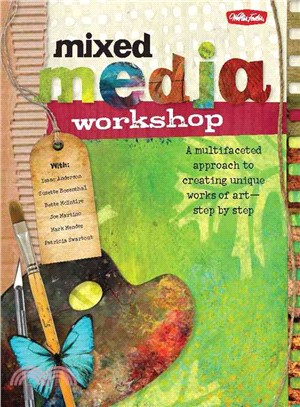 Mixed Media Workshop ─ A Multifaceted Approach to Creating Unique Works of Art-Step by Step