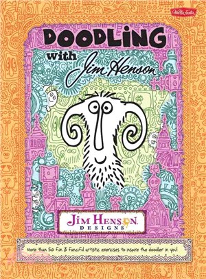 Doodling With Jim Henson ─ More Than 50 Fun & Fanciful Artistic Exercises to Inspire the Doodler in You!