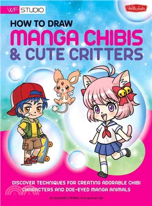 How to Draw Manga Chibis & Cute Critters ─ Discover Techniques for Creating Adorable Chibi Characters and Doe-Eyed Manga Animals