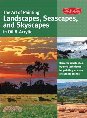 The Art of Painting Landscapes, Seascapes, and Skyscapes in Oil & Acrylic