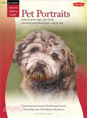 Pet Portraits ─ Learn to Paint Dogs, Cats, Horses, and All of Your Beloved Pets Step by Step