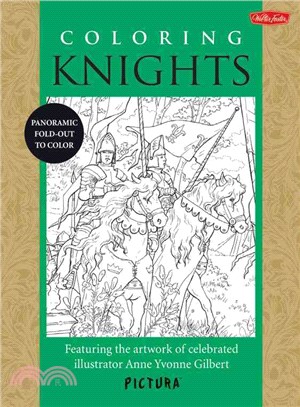 Coloring Knights ─ Featuring the Artwork of Celebrated Illustrator Anne Yvonne Gilbert