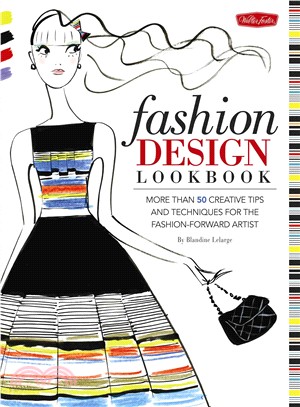 Fashion Design Lookbook ─ More Than 50 Creative Tips and Techniques for the Fashion-Forward Artist