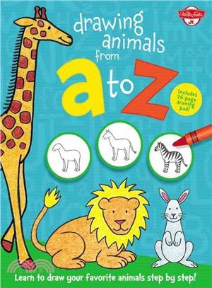 Drawing Animals from a to Z ― Learn to Draw Your Favorite Animals Step by Step!