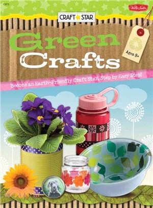 Green Crafts: Everything You Need to Become an Earth-friendly Craft Star!