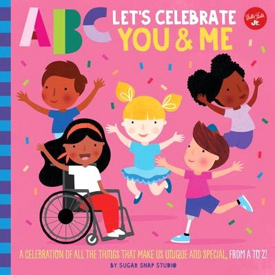 ABC let's celebrate you & me :a celebration of all the things that make us unique and special, from A to Z! /