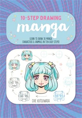 Ten-Step Drawing: Manga: Learn to Draw 30 Manga Characters & Animals in Ten Easy Steps!