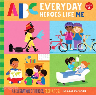 ABC Everyday Heroes Like Me: A Celebration of Heroes from A to Z!