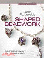 Diane Fitzgerald's Shaped Beadwork ─ Dimensional Jewelry With Peyote Stitch