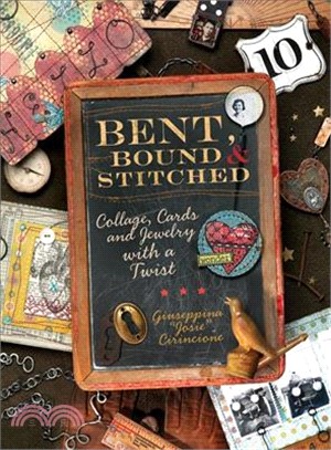 Bent, Bound & Stitched: Collage, Cards and Jewelry With a Twist