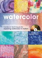 Watercolor Essentials ─ Hands-On Techniques for Exploring Watercolor in Motion