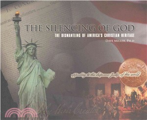 The Silencing of God ― The Dismantling of America's Christian Heritage