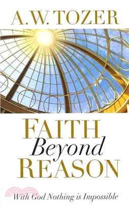 Faith Beyond Reason — With God Nothing Is Impossible