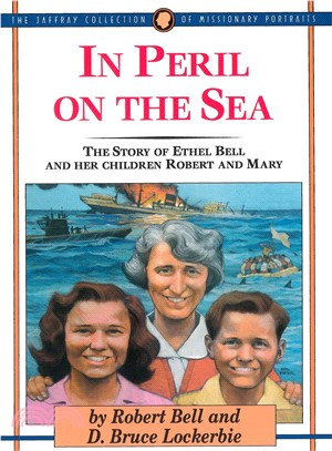 In Peril on the Sea ― The Story of Ethel Bell and Her Children Robert and Mary