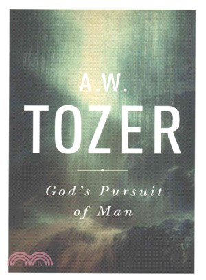 God's Pursuit of Man ― Tozer's Profound Prequel to the Pursuit of God