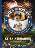 Shea Good-Bye ─ The Untold Inside Story of the Historic 2008 Season