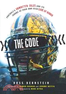 The Code: Football's Unwritten Rules and Ignore-at-Your-Own-Risk Code of Honor