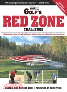 Golf's Red Zone Challenge: A Breakthrough System to Track and Improve Your Short Game and Significantly Lower Your Scores