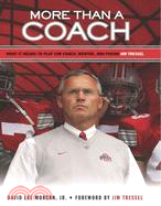 More Than a Coach ─ What it Means to Play for Coach, Mentor, and Friend Jim Tressel