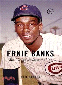 Ernie Banks ─ Mr. Cub and the Summer of '69