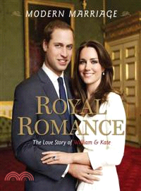 Royal Romance, Modern Marriage ─ The Love Story of William & Kate