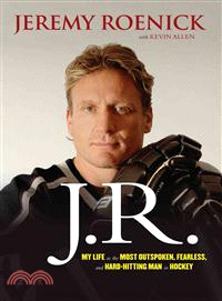 J.R. ─ My Life As the Most Outspoken, Fearless, and Hard-Hitting Man in Hockey