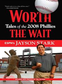 Worth the Wait ─ Tales of the 2008 Phillies 2008 Championship