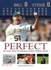 Perfect—The Inside Story of Baseball's Twenty Perfect Games