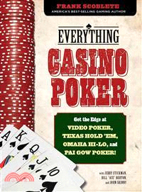 Everything Casino Poker ― Get the Edge at Video Poker, Texas Hold'em, Omaha Hi-lo, and Pai Gow Poker!